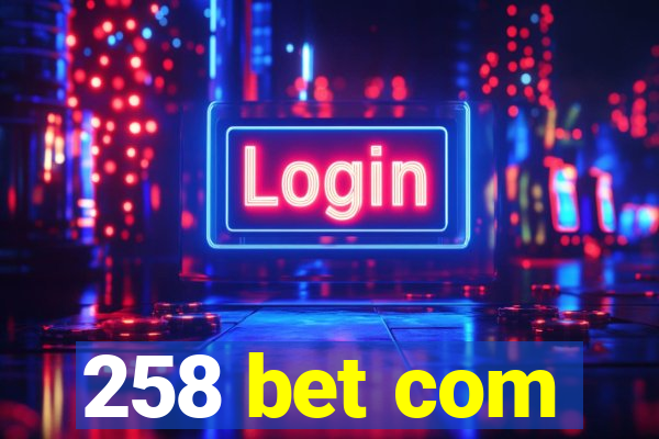 258 bet com